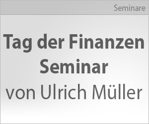 Tag der Finanzen Seminar von Ulrich Müller (unsere Erfahrung)