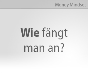 Money Mindset: Wie fängt man an?